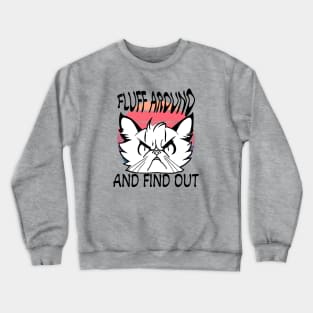 Fluff Around and Find Out Crewneck Sweatshirt